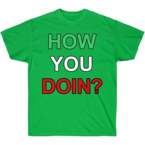 How You Doin? Italian T-Shirt(Irish Green)