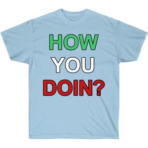 How You Doin? Italian T-Shirt(Light Blue)