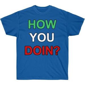 How You Doin? Italian T-Shirt(Royal)
