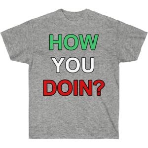 How You Doin? Italian T-Shirt(Sport Grey)