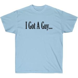 I Got A Guy Shirt(Light Blue)