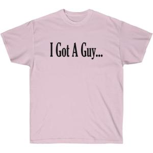 I Got A Guy Shirt(Light Pink)