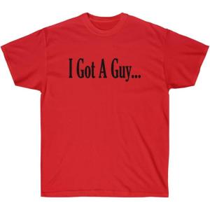 I Got A Guy Shirt(Red)
