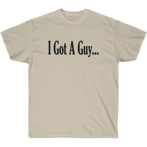 I Got A Guy Shirt(Sand)
