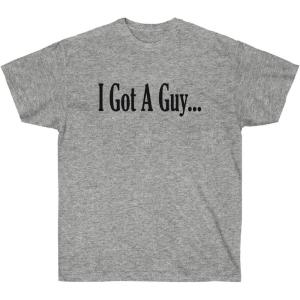 I Got A Guy Shirt(Sport Grey)