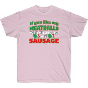 If You Like My Meatballs, You Should See My Sausage Shirt(Light Pink)