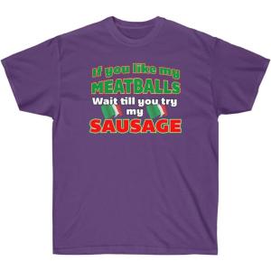 If You Like My Meatballs, You Should See My Sausage Shirt(Purple)
