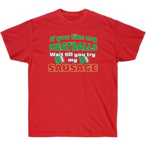 If You Like My Meatballs, You Should See My Sausage Shirt(Red)