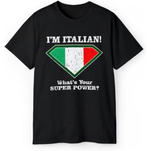 I’m Italian, What’s Your Super Power T-Shirt(Black)