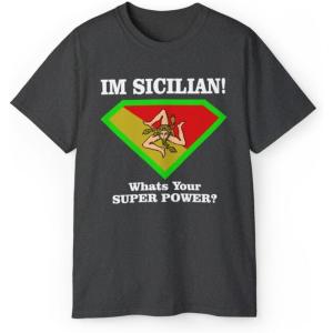 I’m Sicilian What’s Your Super Power T-Shirt(Dark Heather)