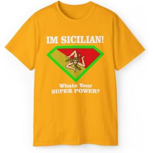 I’m Sicilian What’s Your Super Power T-Shirt(Gold)
