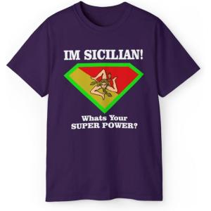 I’m Sicilian What’s Your Super Power T-Shirt(Purple)