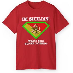 I’m Sicilian What’s Your Super Power T-Shirt(Red)