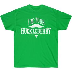 I’m Your Huckleberry T-Shirt(Irish Green)