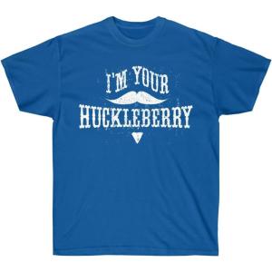I’m Your Huckleberry T-Shirt(Royal)