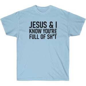 Jesus & I Know You’re Full of Sh*t Tee(Light Blue)