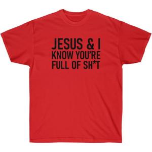 Jesus & I Know You’re Full of Sh*t Tee(Red)