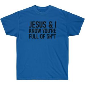 Jesus & I Know You’re Full of Sh*t Tee(Royal)