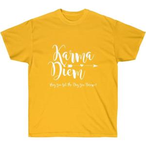 Karma Diem – May You get The Day You Deserve Tee(Gold)