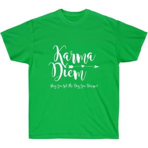 Karma Diem – May You get The Day You Deserve Tee(Irish Green)