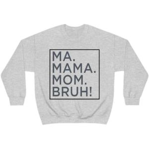 Ma Mama. Mom. Bruh! Sweatshirt(Black)