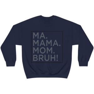 Ma Mama. Mom. Bruh! Sweatshirt(Navy)