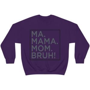 Ma Mama. Mom. Bruh! Sweatshirt(Purple)