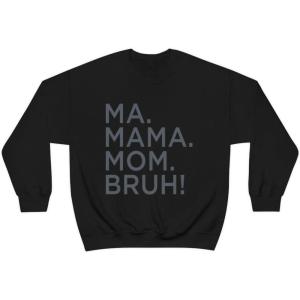 Ma Mama. Mom. Bruh! Sweatshirt(White)