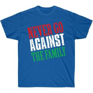Never Go Against The Family Italian T-Shirt(Royal)