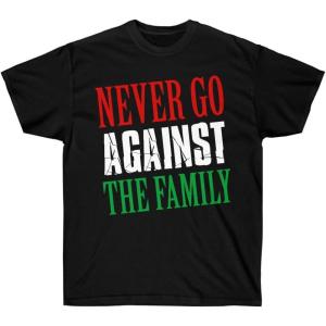 Never Go Against The Family T-Shirt(Black)
