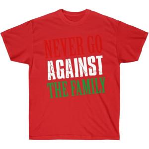 Never Go Against The Family T-Shirt(Red)