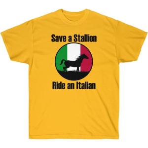 Save a Stallion Ride an Italian Shirt(Gold)