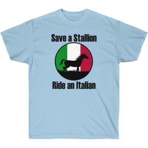 Save a Stallion Ride an Italian Shirt(Light Blue)