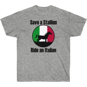 Save a Stallion Ride an Italian Shirt(Sport Grey)